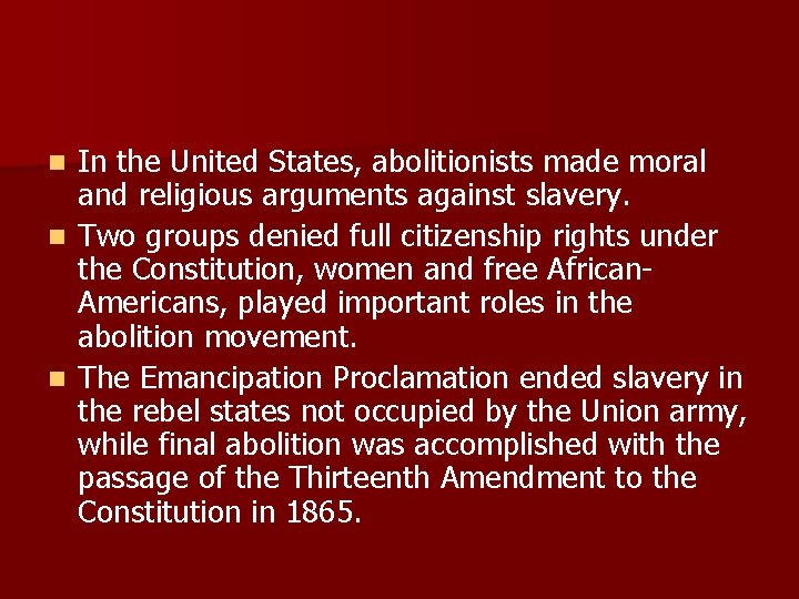 In the United States, abolitionists made moral and religious arguments against slavery. n Two