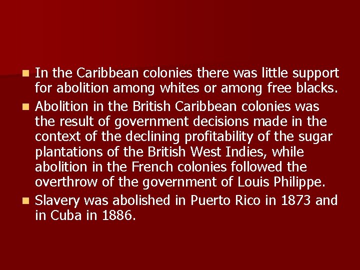 In the Caribbean colonies there was little support for abolition among whites or among