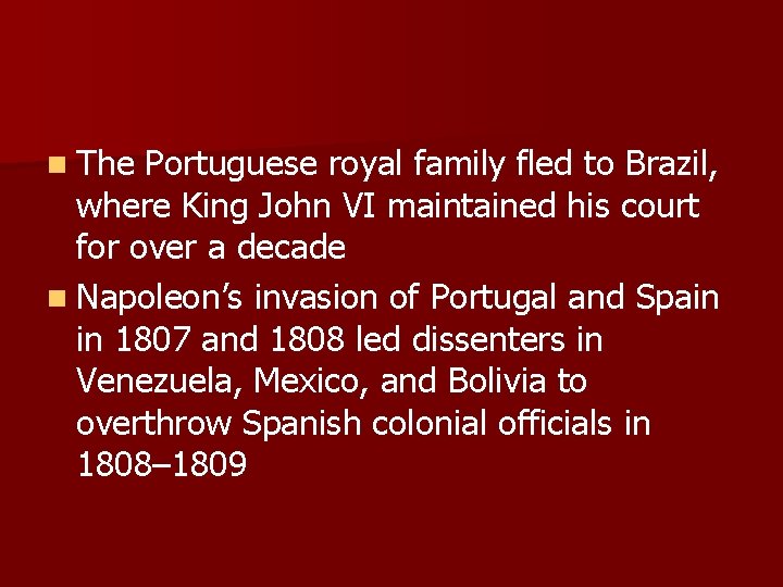 n The Portuguese royal family fled to Brazil, where King John VI maintained his