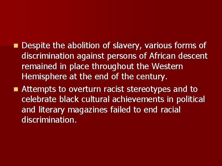 Despite the abolition of slavery, various forms of discrimination against persons of African descent