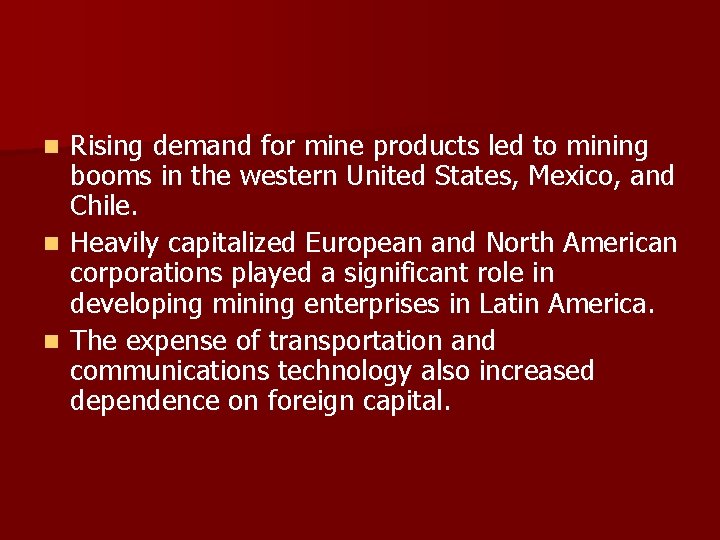 Rising demand for mine products led to mining booms in the western United States,