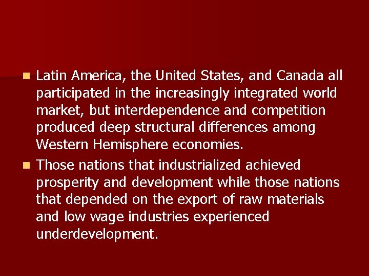 Latin America, the United States, and Canada all participated in the increasingly integrated world
