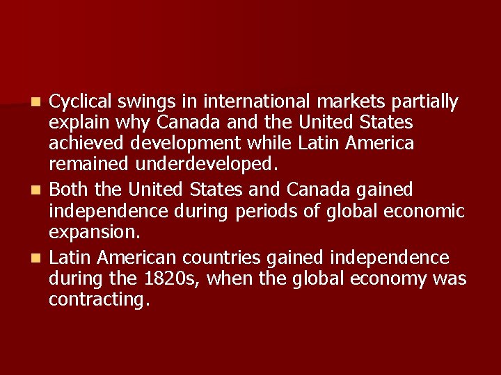 Cyclical swings in international markets partially explain why Canada and the United States achieved