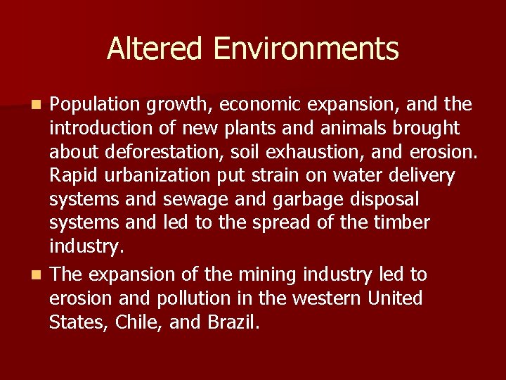 Altered Environments Population growth, economic expansion, and the introduction of new plants and animals
