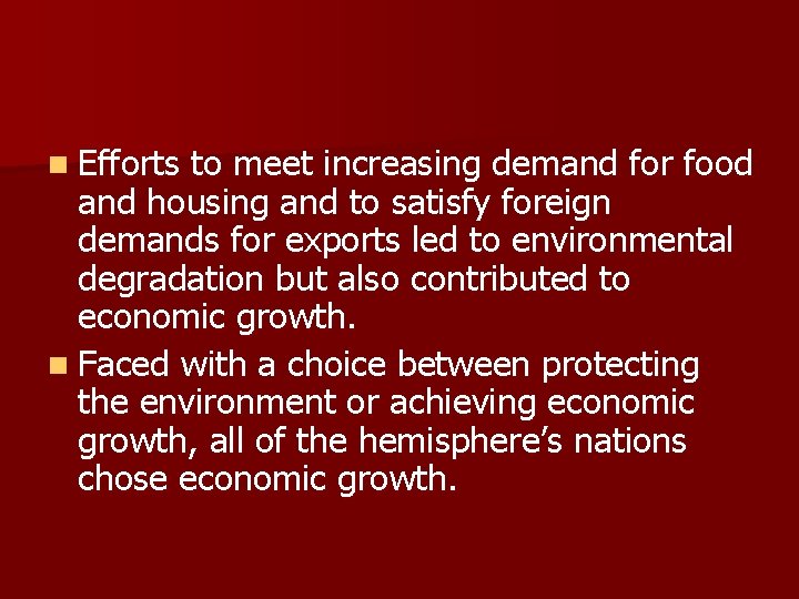 n Efforts to meet increasing demand for food and housing and to satisfy foreign