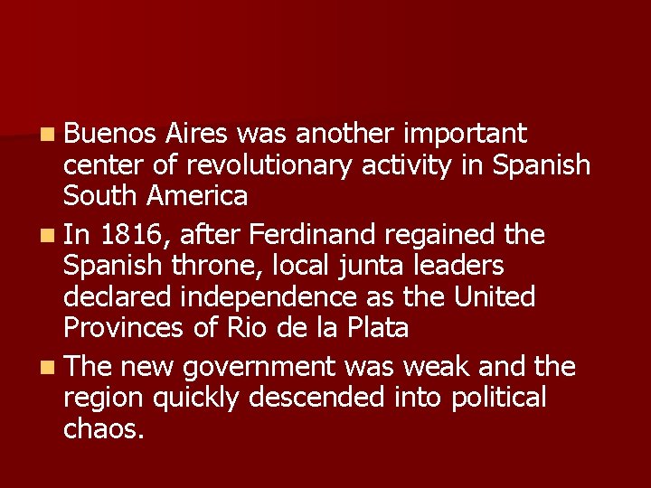 n Buenos Aires was another important center of revolutionary activity in Spanish South America