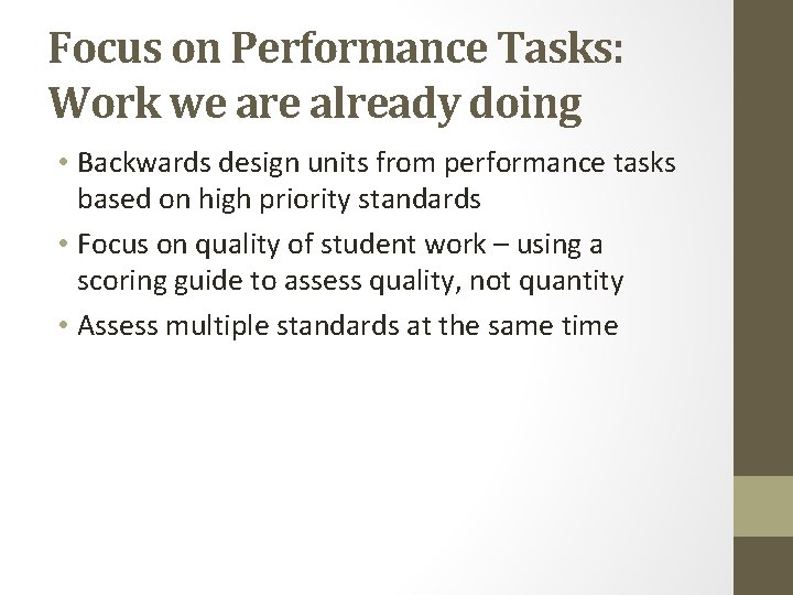 Focus on Performance Tasks: Work we are already doing • Backwards design units from