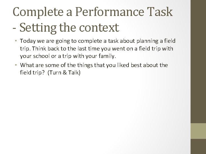 Complete a Performance Task - Setting the context • Today we are going to
