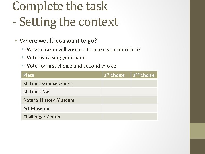 Complete the task - Setting the context • Where would you want to go?