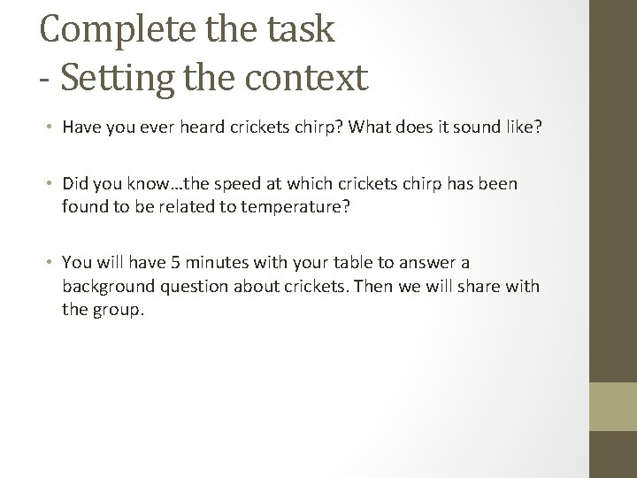 Complete the task - Setting the context • Have you ever heard crickets chirp?