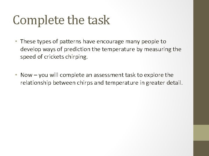 Complete the task • These types of patterns have encourage many people to develop