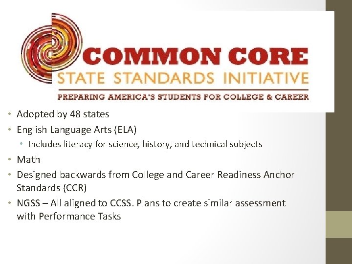 CCSS • Adopted by 48 states • English Language Arts (ELA) • Includes literacy