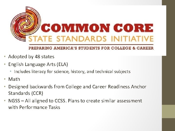 CCSS • Adopted by 48 states • English Language Arts (ELA) • Includes literacy