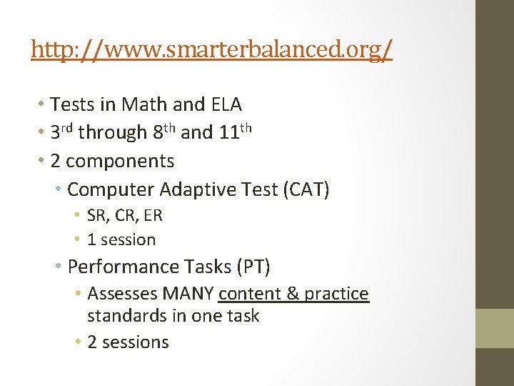 http: //www. smarterbalanced. org/ • Tests in Math and ELA • 3 rd through