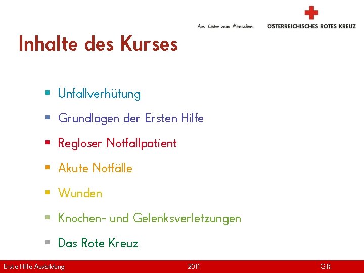 Inhalte des Kurses § Unfallverhütung § Grundlagen der Ersten Hilfe § Regloser Notfallpatient §