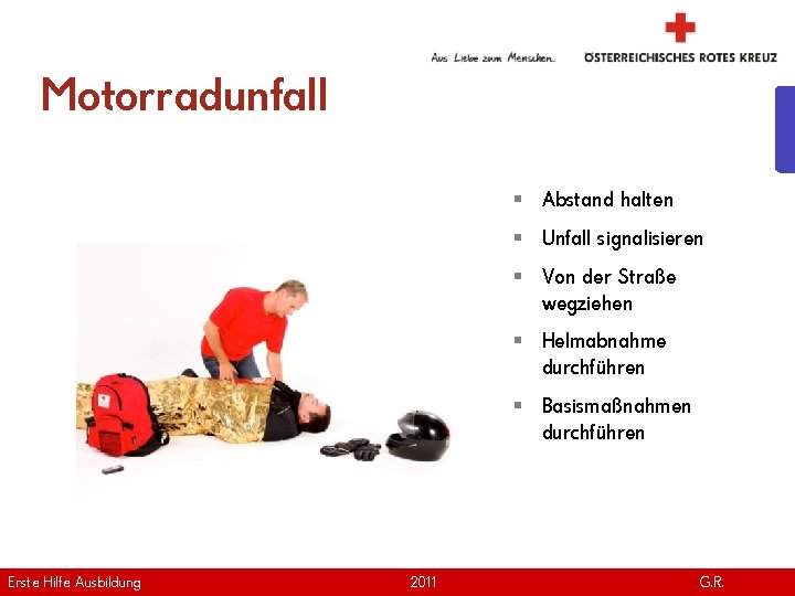 Motorradunfall § Abstand halten § Unfall signalisieren § Von der Straße wegziehen § Helmabnahme