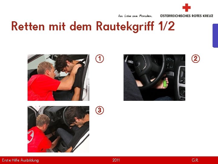Retten mit dem Rautekgriff 1/2 Erste Hilfe. April Ausbildung Version | 2011 www. roteskreuz.
