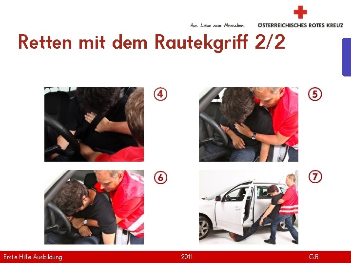 Retten mit dem Rautekgriff 2/2 Erste Hilfe. April Ausbildung Version | 2011 www. roteskreuz.