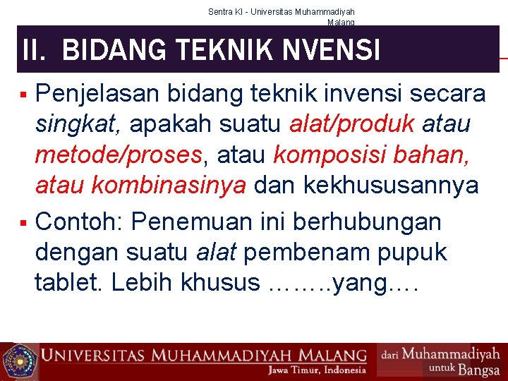 Sentra KI - Universitas Muhammadiyah Malang II. BIDANG TEKNIK NVENSI Penjelasan bidang teknik invensi