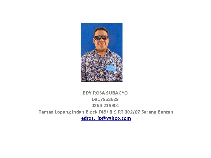 EDY ROSA SUBAGYO 0817853629 0254 219901 Taman Lopang Indah Block F 45/ 8 -9