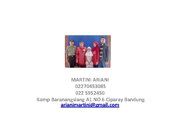 MARTINI ARIANI 02270453085 022 5952450 Komp Baranangsiang A 1 NO 6 Ciparay Bandung arianimartini@gmail.