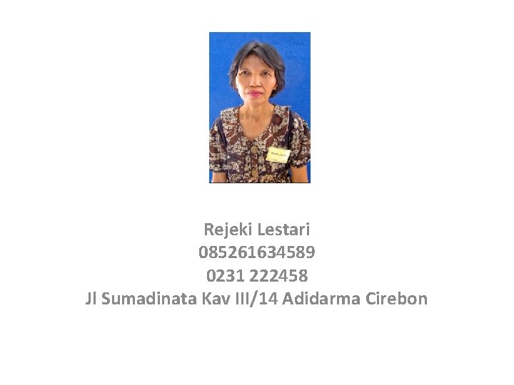 Rejeki Lestari 085261634589 0231 222458 Jl Sumadinata Kav III/14 Adidarma Cirebon 