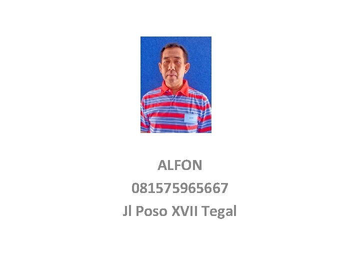 ALFON 081575965667 Jl Poso XVII Tegal 