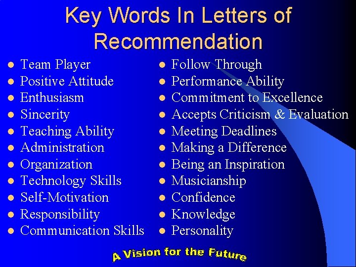 Key Words In Letters of Recommendation l l l Team Player Positive Attitude Enthusiasm