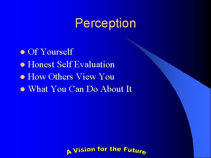 Perception Of Yourself l Honest Self Evaluation l How Others View You l What