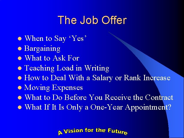 The Job Offer When to Say ‘Yes’ l Bargaining l What to Ask For