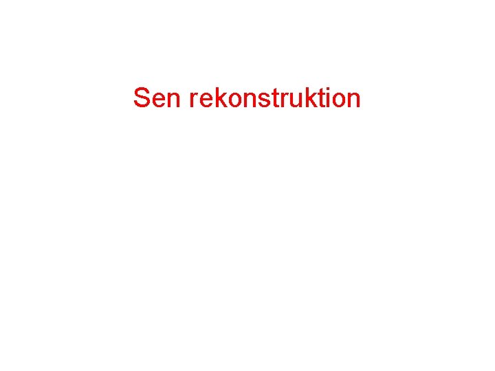 Sen rekonstruktion 