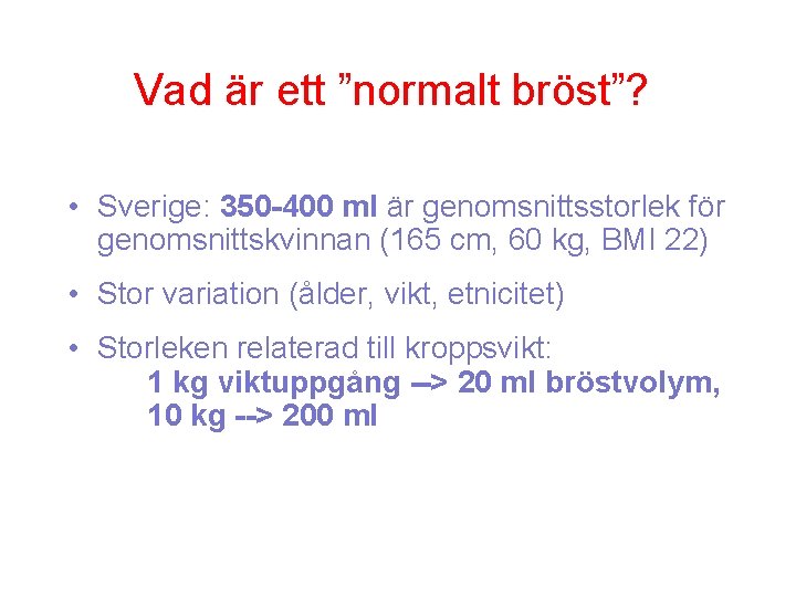 Vad är ett ”normalt bröst”? • Sverige: 350 -400 ml är genomsnittsstorlek för genomsnittskvinnan