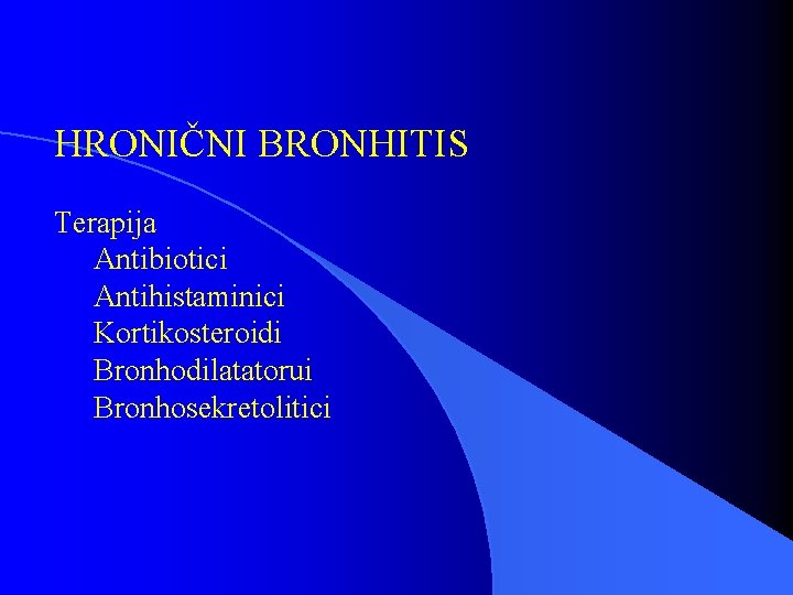 HRONIČNI BRONHITIS Terapija Antibiotici Antihistaminici Kortikosteroidi Bronhodilatatorui Bronhosekretolitici 