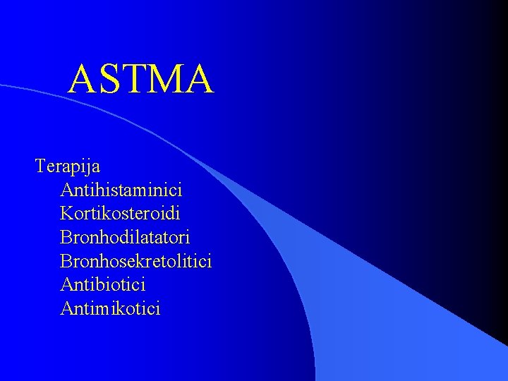 ASTMA Terapija Antihistaminici Kortikosteroidi Bronhodilatatori Bronhosekretolitici Antibiotici Antimikotici 