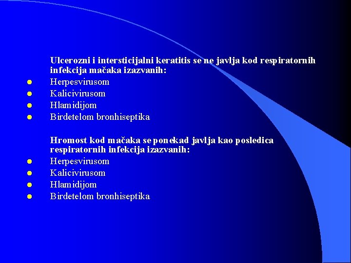 l l l l Ulcerozni i intersticijalni keratitis se ne javlja kod respiratornih infekcija