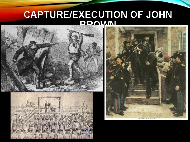 CAPTURE/EXECUTION OF JOHN BROWN 