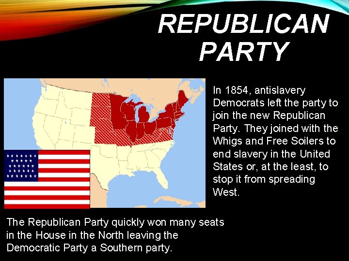 REPUBLICAN PARTY In 1854, antislavery Democrats left the party to join the new Republican