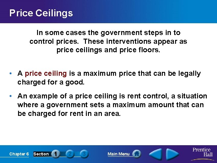 Price Ceilings In some cases the government steps in to control prices. These interventions