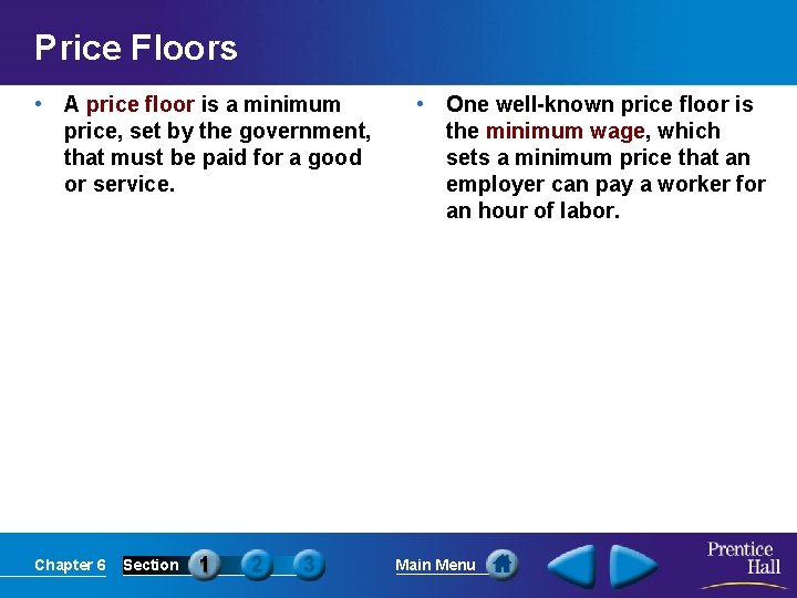 Price Floors • A price floor is a minimum price, set by the government,