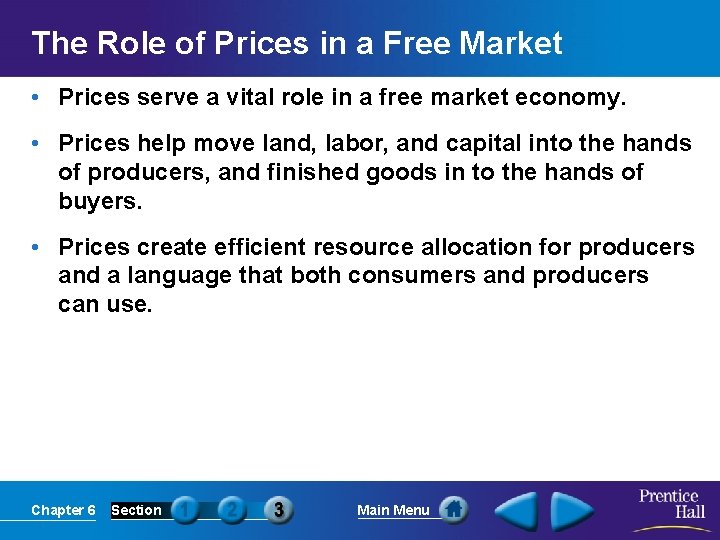 The Role of Prices in a Free Market • Prices serve a vital role