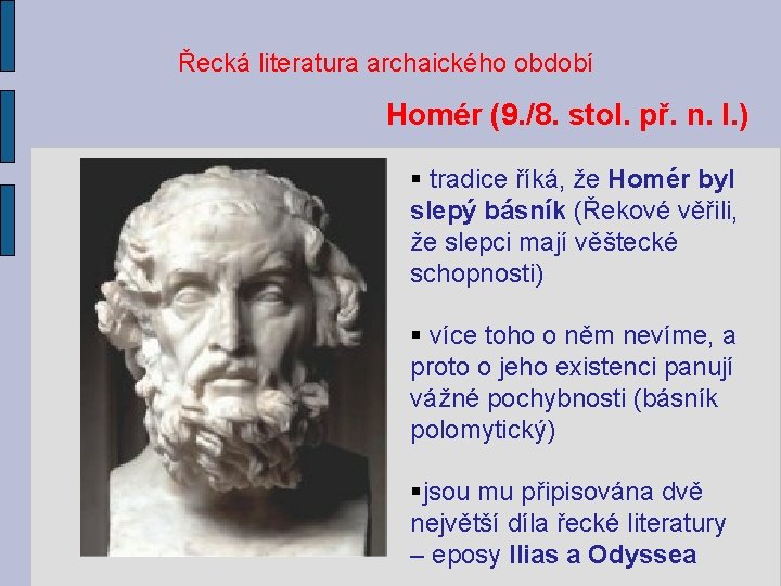 Řecká literatura archaického období Homér (9. /8. stol. př. n. l. ) § tradice