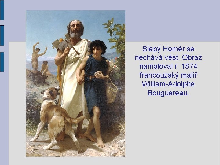 Slepý Homér se nechává vést. Obraz namaloval r. 1874 francouzský malíř William-Adolphe Bouguereau. 
