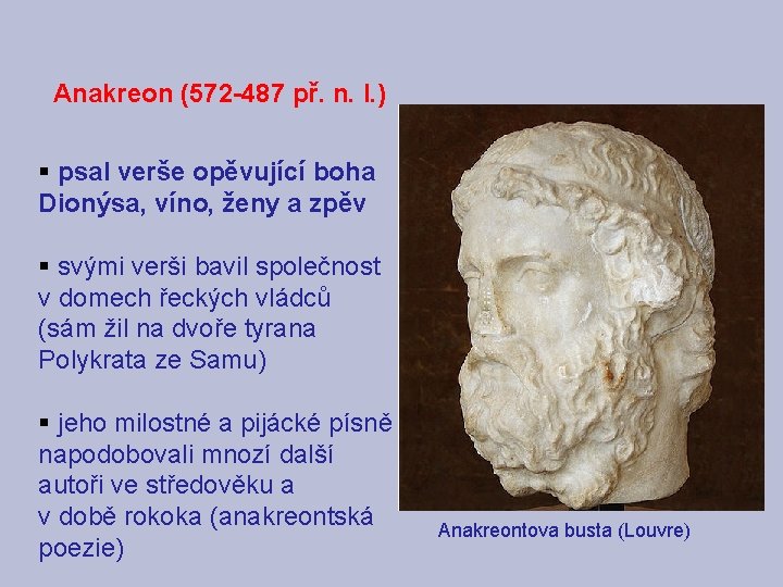 Anakreon (572 -487 př. n. l. ) § psal verše opěvující boha Dionýsa, víno,