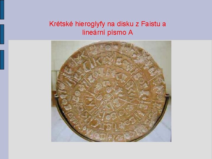 Krétské hieroglyfy na disku z Faistu a lineární písmo A 