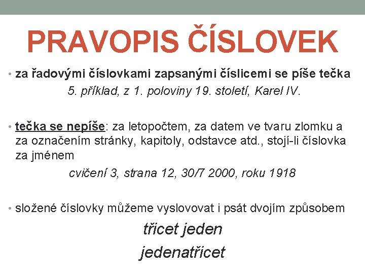 PRAVOPIS ČÍSLOVEK • za řadovými číslovkami zapsanými číslicemi se píše tečka 5. příklad, z PRAVOPIS ČÍSLOVEK • za řadovými číslovkami zapsanými číslicemi se píše tečka 5. příklad, z