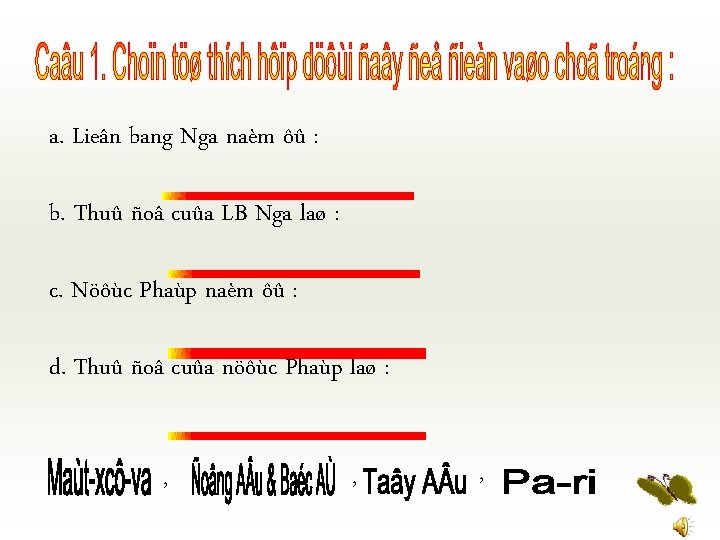 a. Lieân bang Nga naèm ôû : b. Thuû ñoâ cuûa LB Nga laø