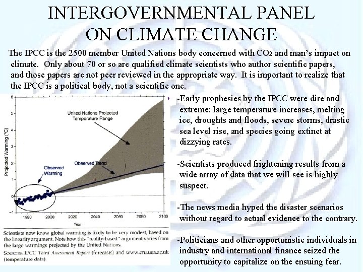 INTERGOVERNMENTAL PANEL ON CLIMATE CHANGE The IPCC is the 2500 member United Nations body