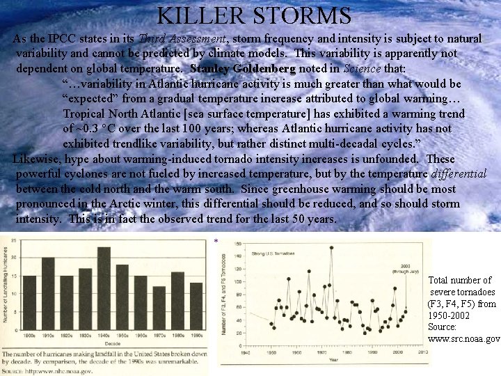 KILLER STORMS As the IPCC states in its Third Assessment, storm frequency and intensity