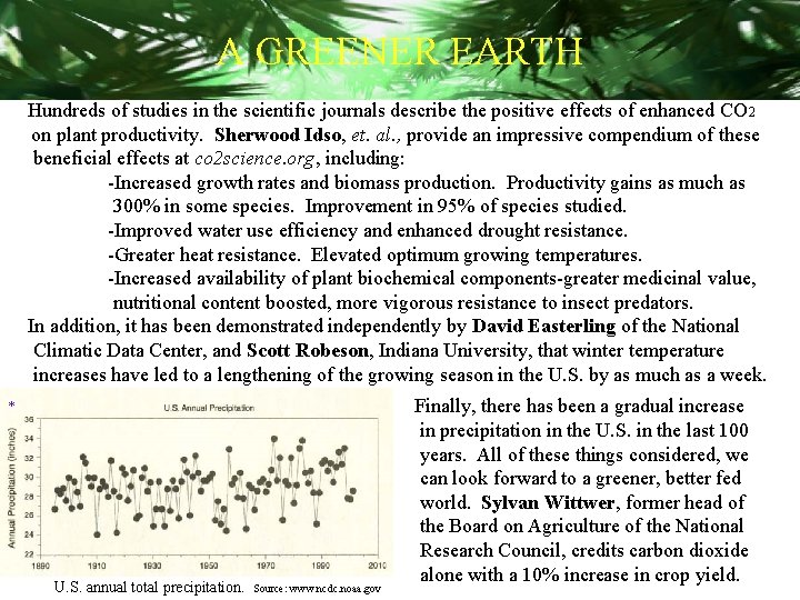 A GREENER EARTH Hundreds of studies in the scientific journals describe the positive effects