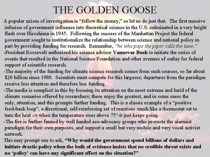 THE GOLDEN GOOSE A popular axiom of investigation is “follow the money, ” so